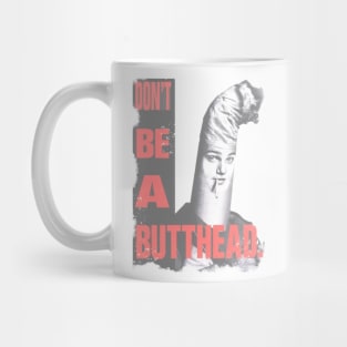 Don’t be a butt-head Mug